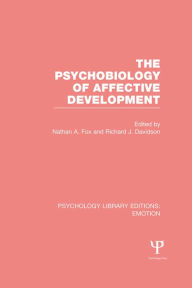 Title: The Psychobiology of Affective Development (PLE: Emotion), Author: Nathan A. Fox