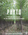 Phyto: Principles and Resources for Site Remediation and Landscape Design