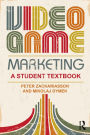 Video Game Marketing: A student textbook