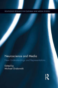 Title: Neuroscience and Media: New Understandings and Representations, Author: Michael Grabowski