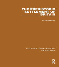 Title: The Prehistoric Settlement of Britain, Author: Richard Bradley