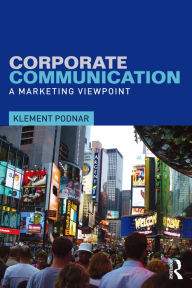 Title: Corporate Communication: A Marketing Viewpoint, Author: Klement Podnar