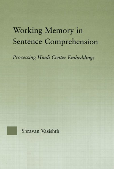 Working Memory in Sentence Comprehension: Processing Hindi Center Embeddings