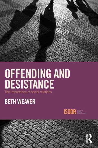 Offending and Desistance: The importance of social relations