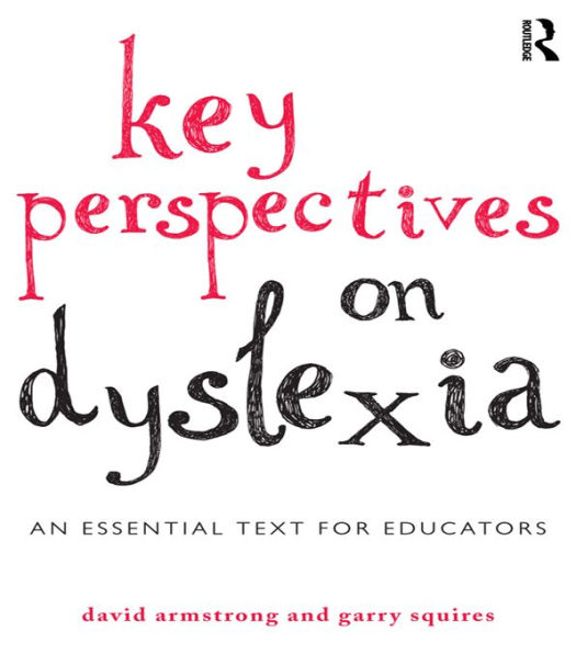 Key Perspectives on Dyslexia: An essential text for educators