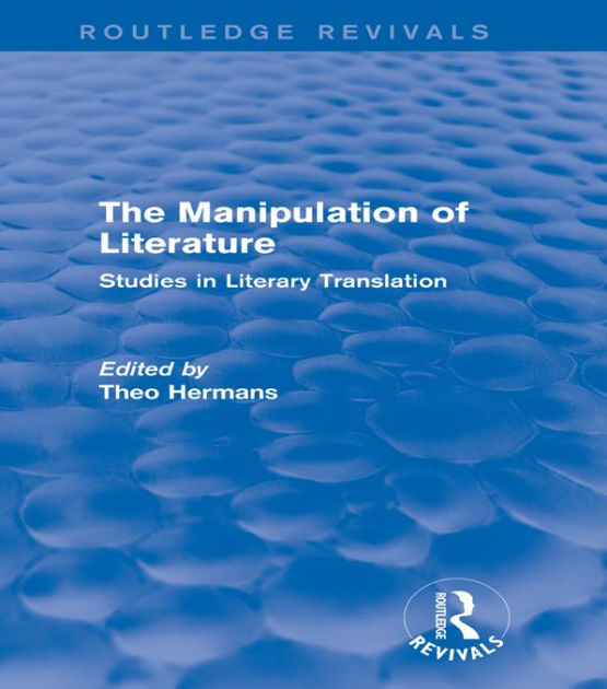 The Manipulation of Literature (Routledge Revivals) Studies in