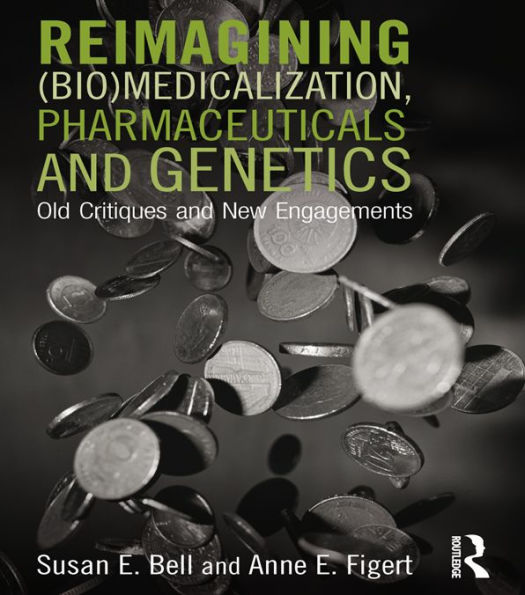 Reimagining (Bio)Medicalization, Pharmaceuticals and Genetics: Old Critiques and New Engagements
