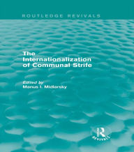 Title: The Internationalization of Communal Strife (Routledge Revivals), Author: Manus I. Midlarsky