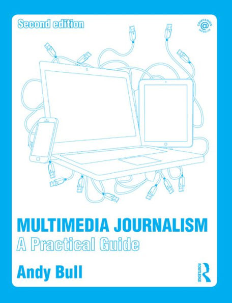 Multimedia Journalism: A Practical Guide