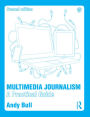 Multimedia Journalism: A Practical Guide