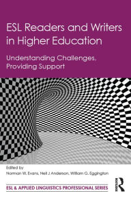 Title: ESL Readers and Writers in Higher Education: Understanding Challenges, Providing Support, Author: Norman W. Evans