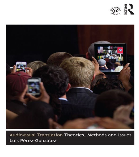 Audiovisual Translation: Theories, Methods and Issues