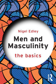 Title: Men and Masculinity: The Basics, Author: Nigel Edley