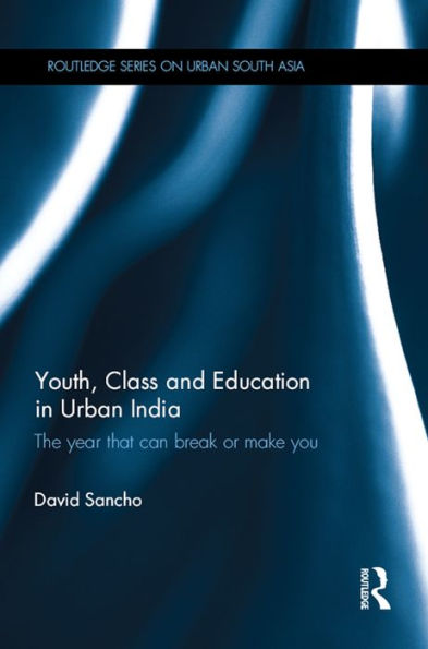 Youth, Class and Education in Urban India: The year that can break or make you