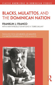 Title: Blacks, Mulattos, and the Dominican Nation, Author: Franklin Franco