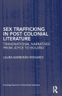 Sex Trafficking in Postcolonial Literature: Transnational Narratives from Joyce to Bolaño