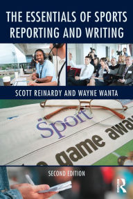 Title: The Essentials of Sports Reporting and Writing, Author: Scott Reinardy