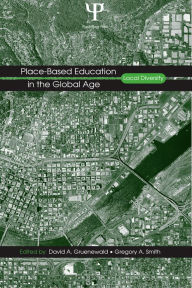 Title: Place-Based Education in the Global Age: Local Diversity, Author: David A. Gruenewald
