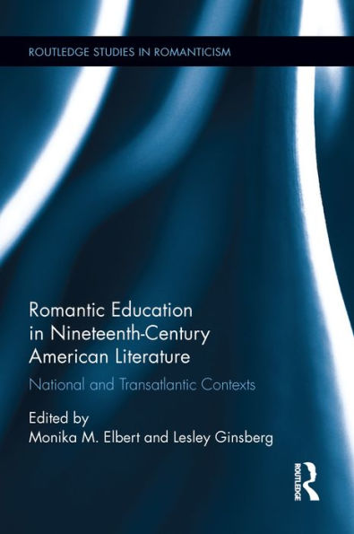 Romantic Education in Nineteenth-Century American Literature: National and Transatlantic Contexts