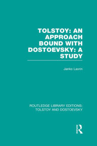 Title: Tolstoy: An Approach bound with Dostoevsky: A Study, Author: Janko Lavrin