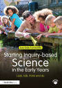Starting Inquiry-based Science in the Early Years: Look, talk, think and do