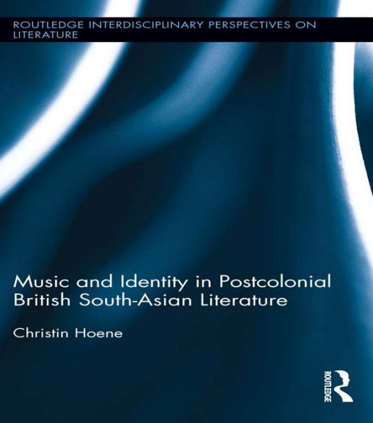 Music and Identity in Postcolonial British South-Asian Literature