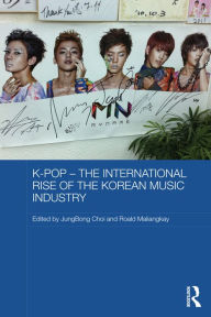 Title: K-pop - The International Rise of the Korean Music Industry, Author: JungBong Choi