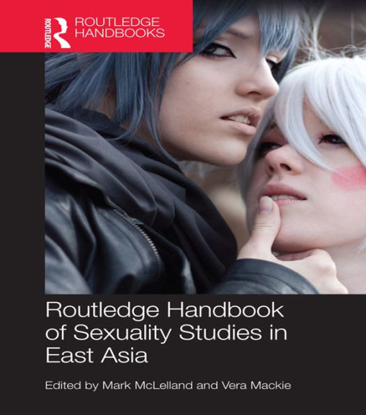 Routledge Handbook of Sexuality Studies in East Asia