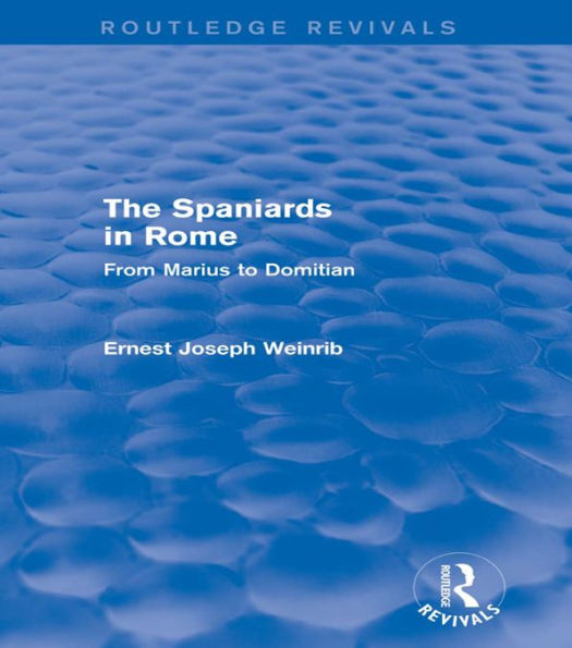 The Spaniards in Rome (Routledge Revivals): From Marius to Domitian