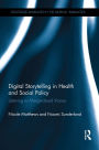 Digital Storytelling in Health and Social Policy: Listening to Marginalised Voices