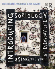 Title: Introducing Sociology Using the Stuff of Everyday Life, Author: Josee Johnston