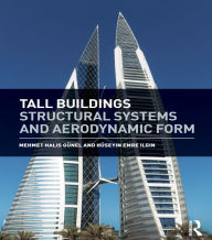 Title: Tall Buildings: Structural Systems and Aerodynamic Form, Author: Mehmet Günel