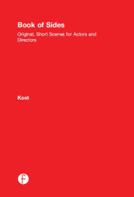 Title: Book of Sides: Original, One-Page Scenes for Actors and Directors, Author: Dave Kost