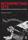 Interpreting Site: Studies in Perception, Representation, and Design