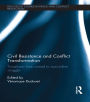 Civil Resistance and Conflict Transformation: Transitions from armed to nonviolent struggle