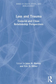 Title: Loss and Trauma: General and Close Relationship Perspectives, Author: John Harvey