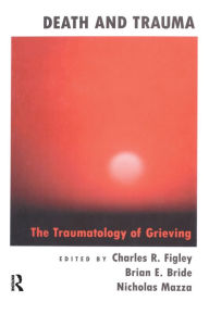 Title: Death And Trauma: The Traumatology Of Grieving, Author: Charles R. Figley