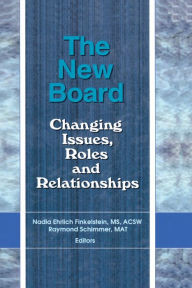 Title: The New Board: Changing Issues, Roles and Relationships, Author: Mat Raymond Schimmer