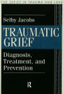 Traumatic Grief: Diagnosis, Treatment, and Prevention
