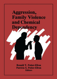 Title: Aggression, Family Violence and Chemical Dependency, Author: Ron Potter-Efron