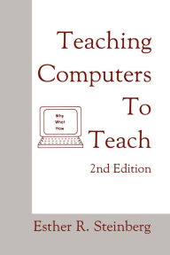 Title: Teaching Computers To Teach, Author: Esther R. Steinberg