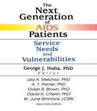 Title: The Next Generation of AIDS Patients: Service Needs and Vulnerabilities, Author: George J Huba