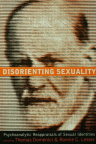 Title: Disorienting Sexuality: Psychoanalytic Reappraisals of Sexual Identities, Author: Thomas Domenici