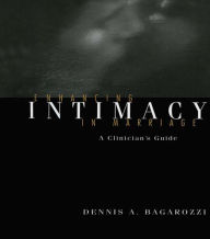 Title: Enhancing Intimacy in Marriage: A Clinician's Guide, Author: Dennis A. Bagarozzi