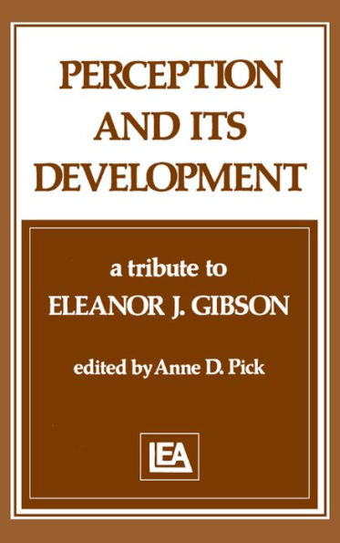 Perception and Its Development: A Tribute To Eleanor J. Gibson