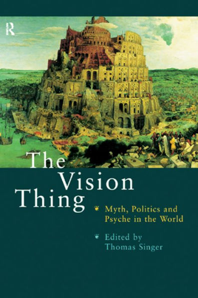 The Vision Thing: Myth, Politics and Psyche in the World