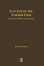 Gay Life in the Former USSR: Fraternity Without Community