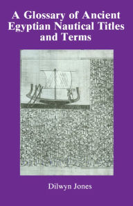 Title: Glossary Of Ancient Egyptian Nautical Terms, Author: Dilwyn Jones