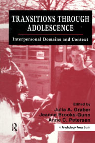 Title: Transitions Through Adolescence: Interpersonal Domains and Context, Author: Julia A. Graber