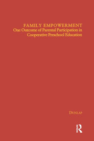 Title: Family Empowerment: One Outcome of Parental Participation in Cooperative Preschool Education, Author: Katherine Dunlap